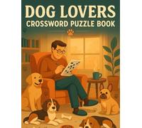 Dog Lovers Crossword Puzzle Book for Adults: Fun Word Challenges Featuring Breeds, Behaviors & Canine Facts: Relaxing Dog-Themed Brain Games for ... Puzzles with Clues About Man’s Best Friend