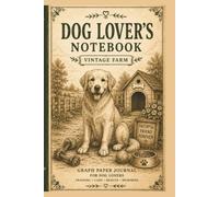 Dog Lover's Notebook: Vintage Graph Paper Journal for Dog Lovers, Pet Notes, Training, Care, Health Records & Memories