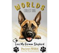 Dog-Lovers Notebook - Worlds Coolest Dog - Love My German Shepherd: Funny Dog-Themed Lined Journal