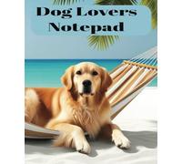 Dog Lovers Notepad: A practical lined writing pad for notes, lists, things to do and daily thoughts, 110 pages, 7.5x9.25inch