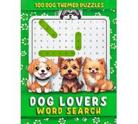 Dog Lovers Word Search: 100 Dog Themed Puzzles For Adults, Seniors And Teens