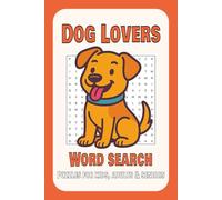 Dog Lovers Word Search Puzzle Book: Dog Lovers Word Search Puzzle Book: Word Searches with Easy to Read Print about Dog Breeds, Body Parts, Activities ... | Gift for Kids, Teens, Adults and Seniors