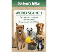 Dog Lover's Word Search: Word Search Puzzles with Themes Centered Around Dogs; 6”x 9” size