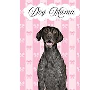 Dog Mama Journal: German Shorthaired Pointer Book, Dog Mom Notebook, blank lined paper puppy themed