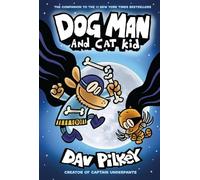 Dog Man and Cat Kid: From the Creator of Captain Underpants (Dog Man #4)