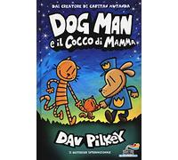 Dog Man e il cocco di mamma - Pilkey Dav