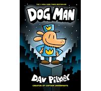 Dog Man: From the Creator of Captain Underpants (Dog Man #1)