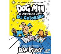 Dog Man. Il mio primo libro da colorare