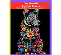 Dog Mandala Coloring Pages 2: Coloring Push the Boundaries of Creativity: 8.5″ X 11″ Inch, 100 Pages