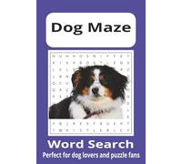 Dog Maze Word Search Puzzles: Dog Themed Word Search to Boost Memory and Fun Mental Challenges and a perfect Gift for Dog Lovers and Ideal for Puzzle Fans and Pet Lovers