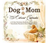 Dog Mom Advent Calendar: A 24-Day Whimsical Holiday Countdown Filled with Festive Magic, Cozy Winter Pauses, & Pure Puppy Love for Pet Mothers.