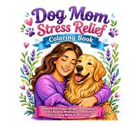 Dog Mom Stress Relief Coloring Book: Simple & Bold Puppy Designs for Relaxation, Stress Relief & Mindfulness - A Perfect Gift for Dog Moms & Pet Lovers