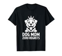 Dog Mom Zero Regrets Cani Mamma Corona Amore Maglietta