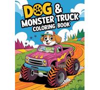 Dog & Monster Truck Coloring Book: A Fun and Exciting Coloring Adventure with Adorable Dogs and Action-Packed Monster Trucks