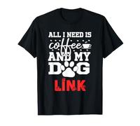 Dog Name Link Tutto ciò di Cui Ho Bisogno è Un caffè Il Mio Cane Si Chiama Link Maglietta