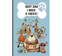 Dog Notebook 6"x9": Ruff Day I need A Treat: 120 dot-lined pages for a journal, to-do list book, planner, diary, or notebook to keep track of your daily schedule.