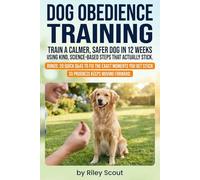 Dog Obedience Training: A practical Dog Obedience Training Guide for reliable recall, loose-leash walks, and calm at home, with step-by-step plans ... dog training, and training therapy dog goals.