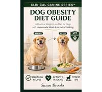 Dog Obesity Diet Guide: A Practical Weight Loss For Dogs With Homemade Meals & Activity Tracking