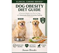 Dog Obesity Diet Guide: A Practical Weight Loss For Dogs With Homemade Meals & Activity Tracking