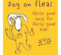 Dog On Fleas - Fairly Good Songs For Fairly Good Kids