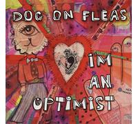 Dog On Fleas - I'm An Optimist