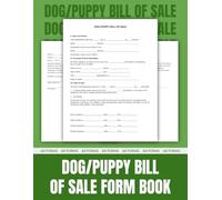 Dog/Puppy Bill of Sale Form Book: Legal Transfer and Proof of Ownership Document for Dogs/Puppies Between Seller and Buyer.