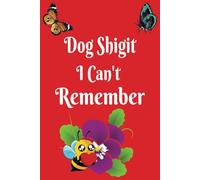Dog Shigit I Can't Remember: The Ultimate Memory & Reminder Journal for Forgetful Minds!" [ 120 pages * Perfect Bound * 6 x 9 inch ] For Adults and Teens
