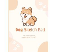 Dog Sketch Pad: Cute Dog Sketchbook | Large Size Notebook To Draw, Sketch or Doodle, 120 Pages