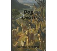 Dog Species: Dive into the Wonders of the World with this Crossword Book for Adults, Travelers, Educators. Students and Enthusiasts of all Ages.