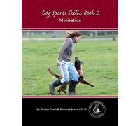 Dog Sports Skills, Book 2: Motivation: Volume 2