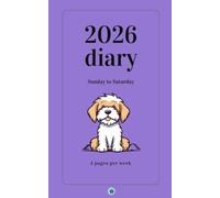 Dog themed Sunday to Saturday 2026 Diary: 4 pages per week ~ 256 pages ~ A5 paperback size