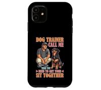 Dog Trainer Call Me to Fix Your Sit Together Custodia per iPhone 11
