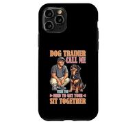 Dog Trainer Call Me to Fix Your Sit Together Custodia per iPhone 11 Pro