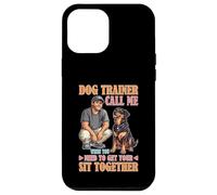 Dog Trainer Call Me to Fix Your Sit Together Custodia per iPhone 12 Pro Max