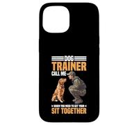 Dog Trainer Call Me to Fix Your Sit Together - Custodia per iPhone 15