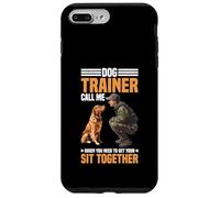 Dog Trainer Call Me to Fix Your Sit Together - Custodia per iPhone 7 Plus/8 Plus