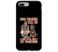 Dog Trainer Call Me to Fix Your Sit Together Custodia per iPhone 7 Plus/8 Plus