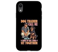 Dog Trainer Call Me to Fix Your Sit Together Custodia per iPhone XR