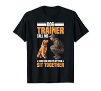 Dog Trainer Call Me to Fix Your Sit Together - Maglietta