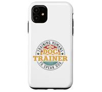 Dog Trainer Training Humans To Speak Dog Custodia per iPhone 11