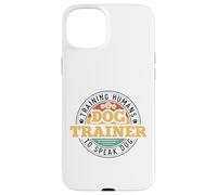 Dog Trainer Training Humans To Speak Dog Custodia per iPhone 15 Plus