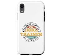 Dog Trainer Training Humans To Speak Dog Custodia per iPhone XR