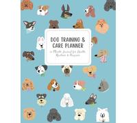 Dog Training & Care Planner: 12-Month Journal for Health, Routines & Progress