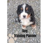 Dog Training Journal: A Practical Planner for Successful Dog Training
