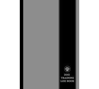 Dog Training Log Book: Canine Training Journal. Record & Track All Sessions. Perfect for Pet Owners, Trainers, and Handlers