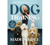 Dog Training Made Simple: The New Owner's Manual for Raising a Happy, Well-behaved Pup