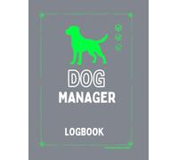 Dog Training Planner & Logbook for Professional Trainers: All-in-One Dog Training Log - Behavior, Health & Feeding Tracker