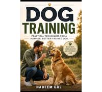 Dog Training: # Subtitle **A Practical Guide for First-Time Owners to Potty Training, Crate Training, Basic Commands, Leash Walking, Behavior Problems & a Complete 30-Day Training Plan**