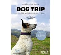Dog trip. Pateando el norte de España con tu perro