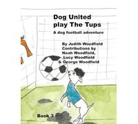 Dog United play the Tups: A Dog football team adventure: 3